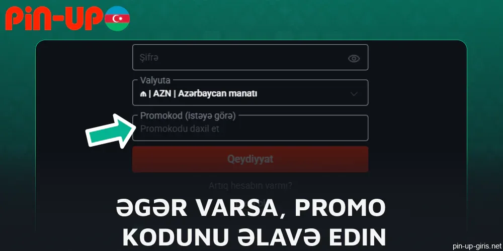 Əgər varsa, Pin Up saytında promo kodunu daxil edin