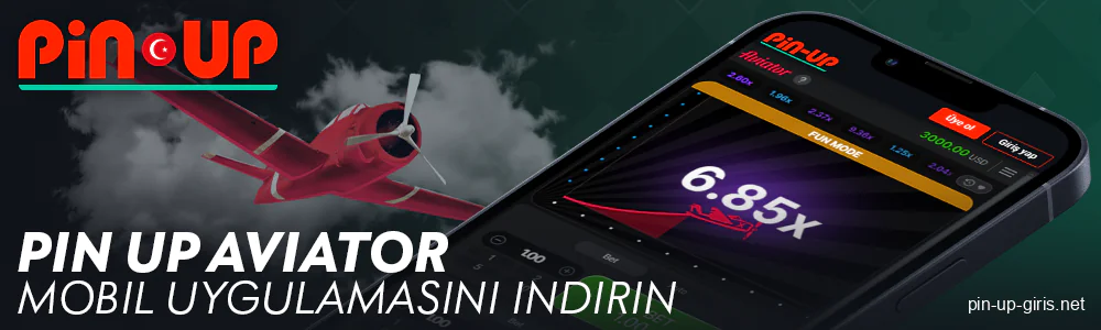 Türkler için Aviator Pin Up mobil uygulaması