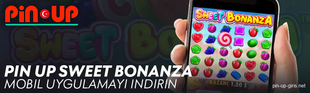 Türkler için Sweet Bonanza Pin Up mobil uygulaması