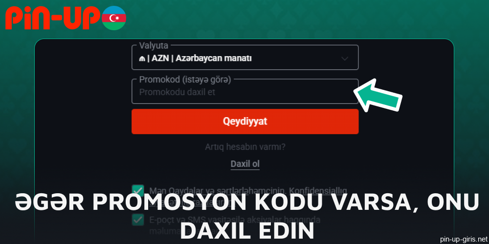 Əgər Pin Up promo kodu varsa, onu daxil edin